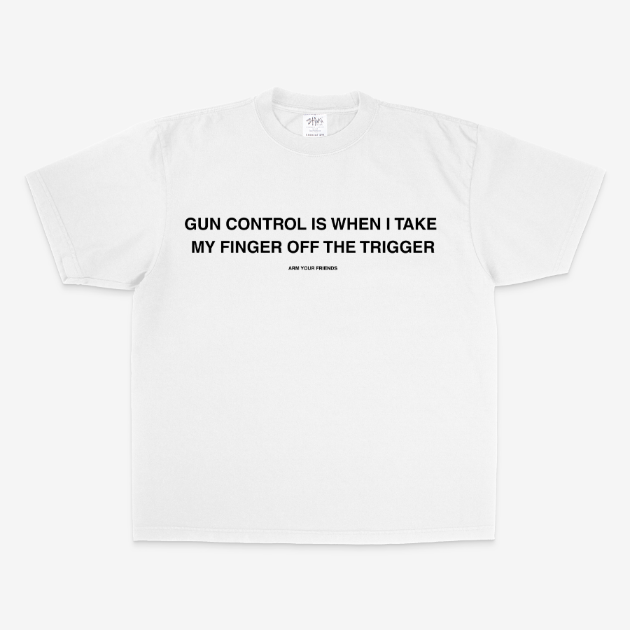 GUN CONTROL IS WHEN I TAKE MY FINGER OFF THE TRIGGER OVERSIZE TEE (MONOCRHOME)