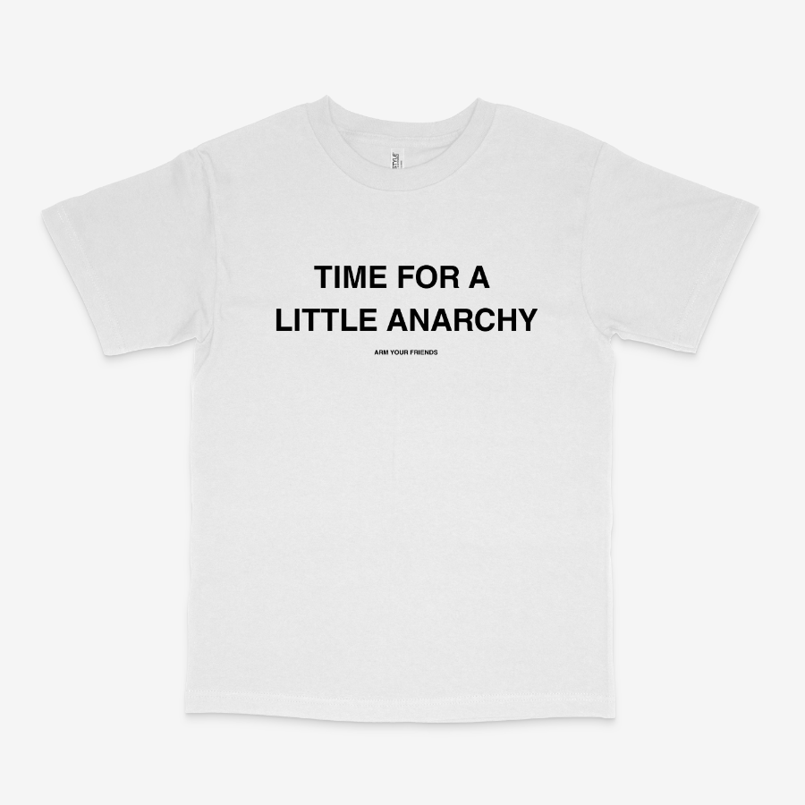 TIME FOR A LITTLE ANARCHY CLASSIC TEE (MONOCHROME)