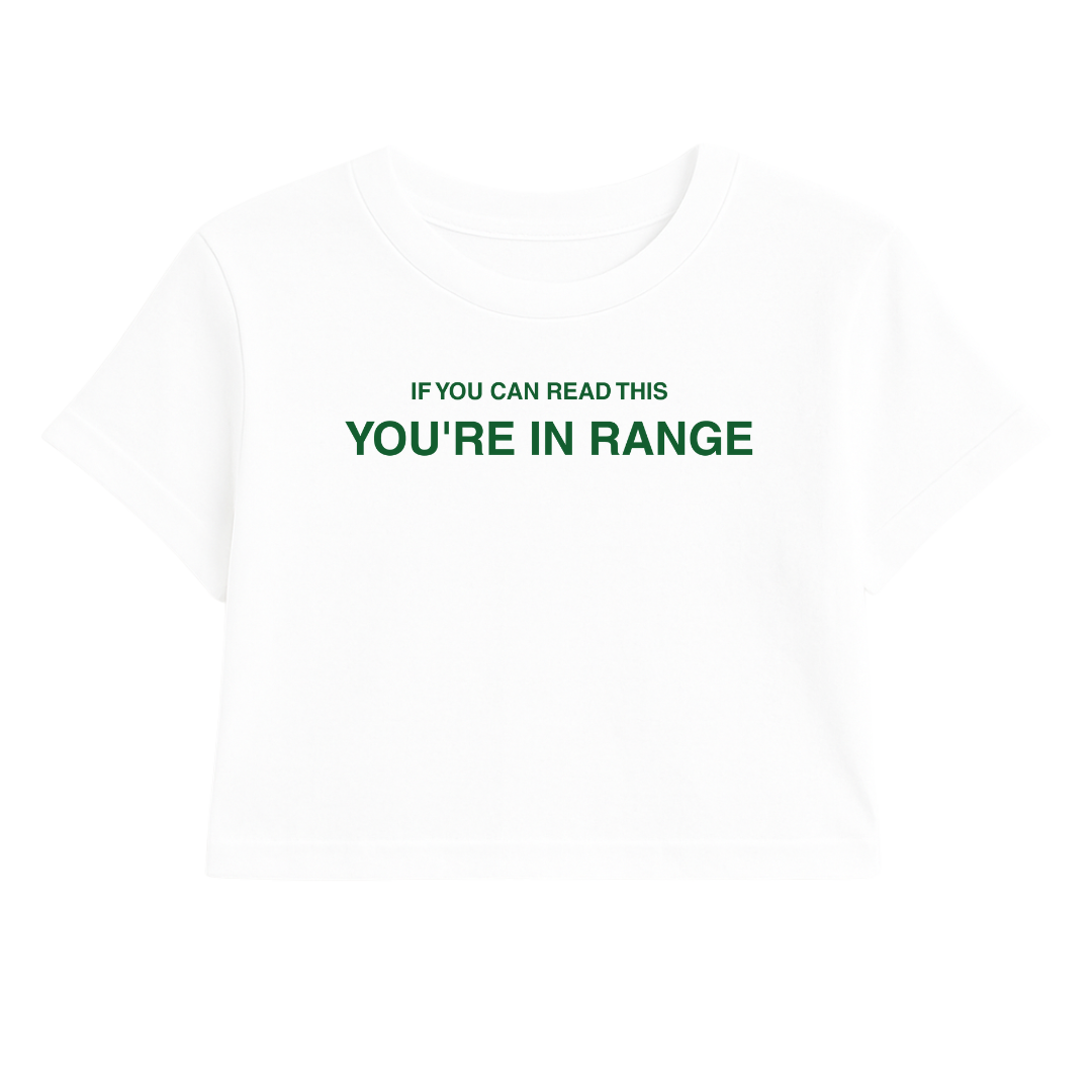 IF YOU CAN READ THIS YOU'RE IN RANGE CROP TEE (GREEN FONT)