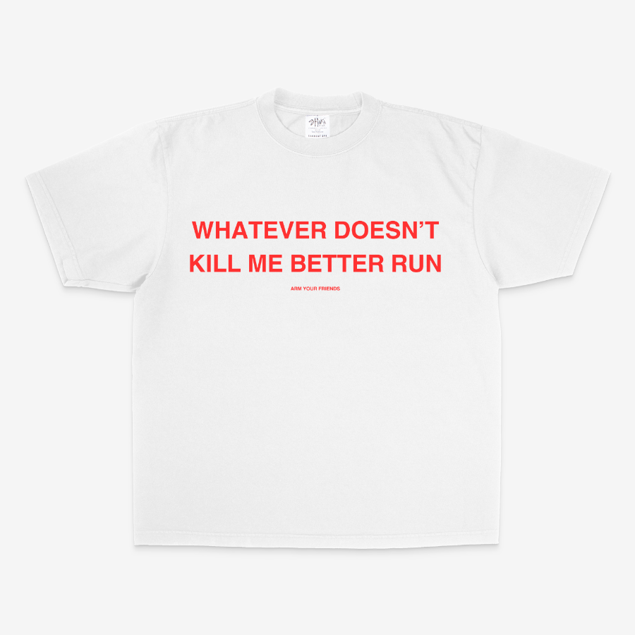 WHATEVER DOESN'T KILL ME BETTER RUN OVERSIZE TEE (RED FONT)