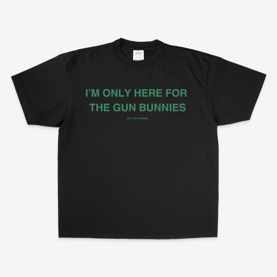 HERE FOR THE GUN BUNNIES OVERSIZE TEE (GREEN FONT)