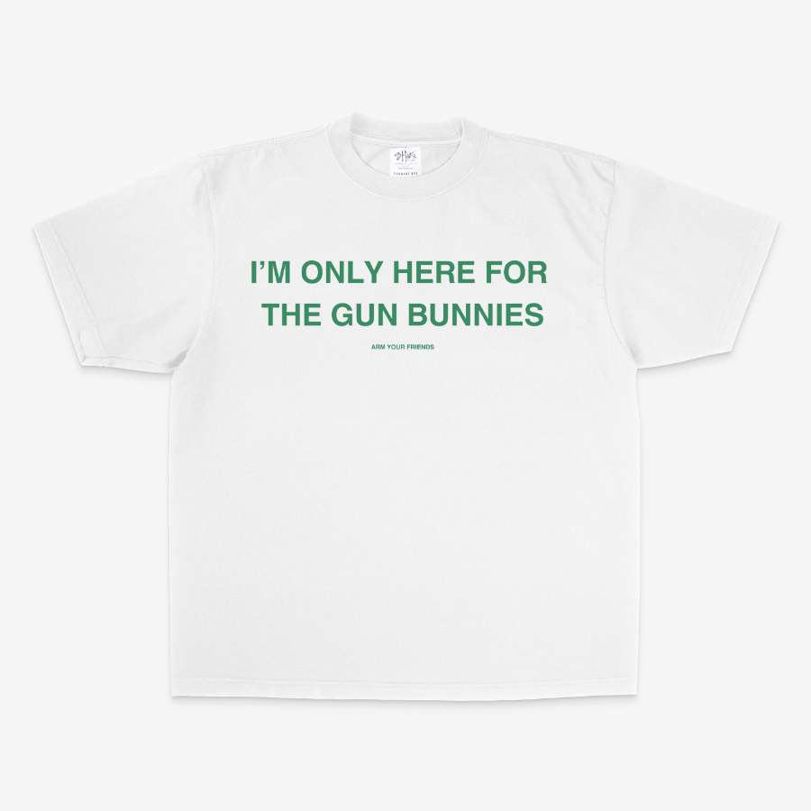 HERE FOR THE GUN BUNNIES OVERSIZE TEE (GREEN FONT)
