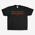 HERE FOR THE GUN BUNNIES OVERSIZE TEE (RED FONT)