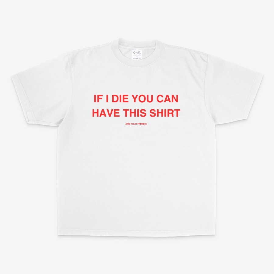 IF I DIE YOU CAN HAVE THIS SHIRT OVERSIZE TEE (RED FONT)