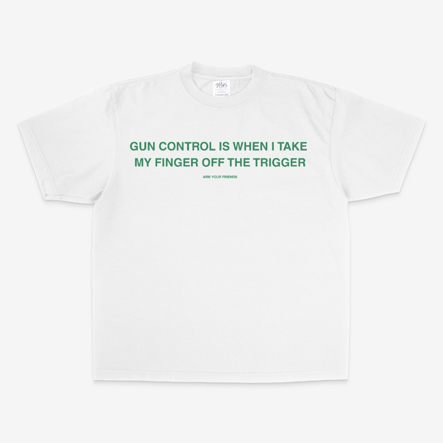 GUN CONTROL IS WHEN I TAKE MY FINGER OFF THE TRIGGER OVERSIZE TEE (GREEN FONT)