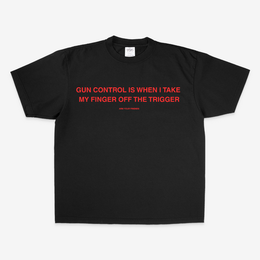 GUN CONTROL IS WHEN I TAKE MY FINGER OFF THE TRIGGER OVERSIZE TEE (RED FONT)
