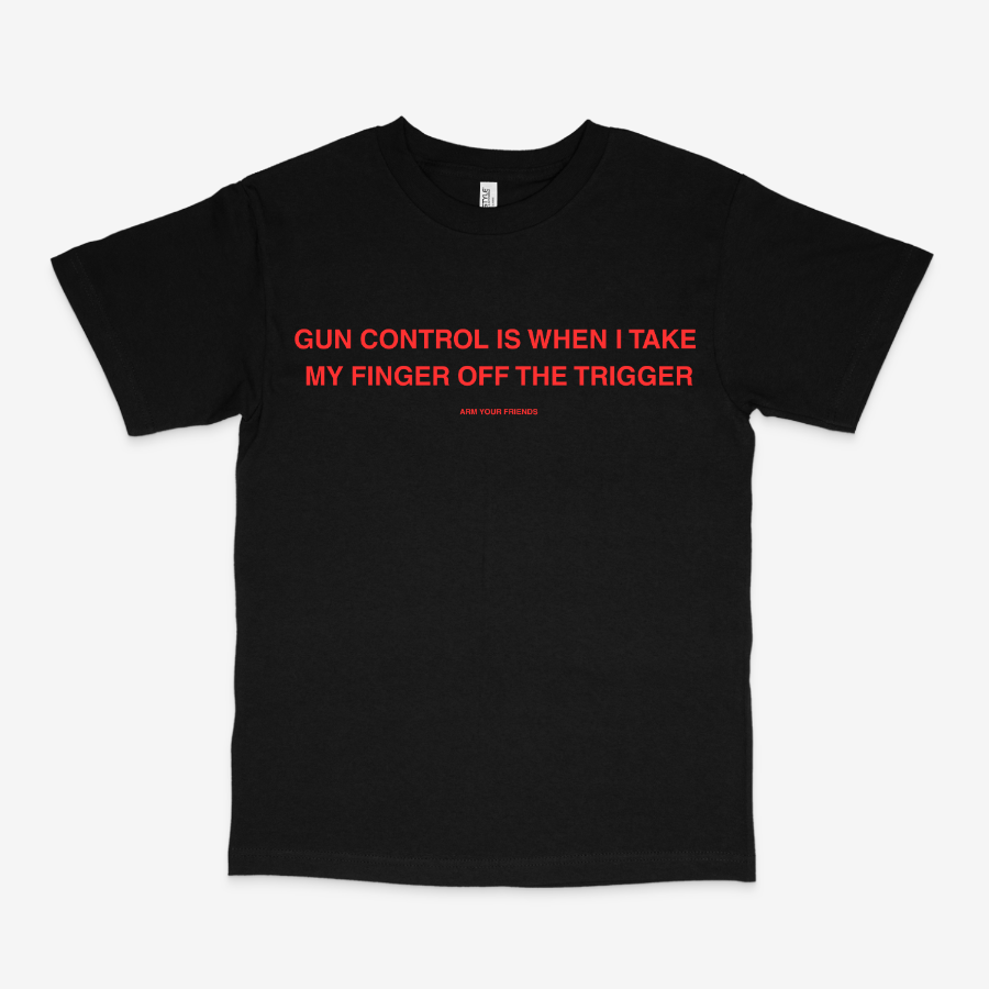 GUN CONTROL IS WHEN I TAKE MY FINGER OFF THE TRIGGER CLASSIC TEE (RED FONT)