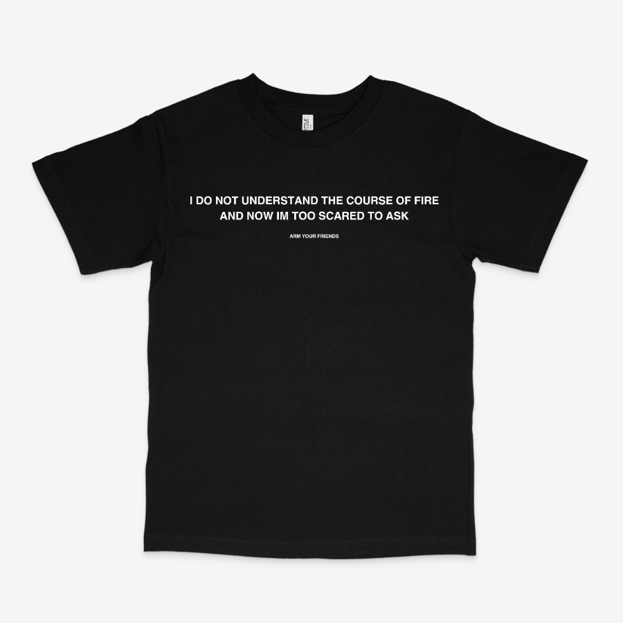 I DO NOT UNDERSTAND THE COURSE OF FIRE CLASSIC TEE (MONOCHROME)