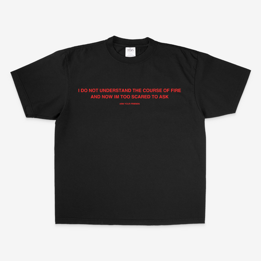 I DO NOT UNDERSTAND THE COURSE OF FIRE OVERSIZE TEE (RED FONT)