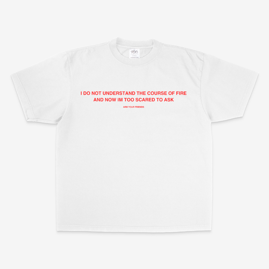 I DO NOT UNDERSTAND THE COURSE OF FIRE OVERSIZE TEE (RED FONT)