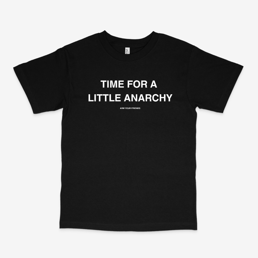 TIME FOR A LITTLE ANARCHY CLASSIC TEE (MONOCHROME)