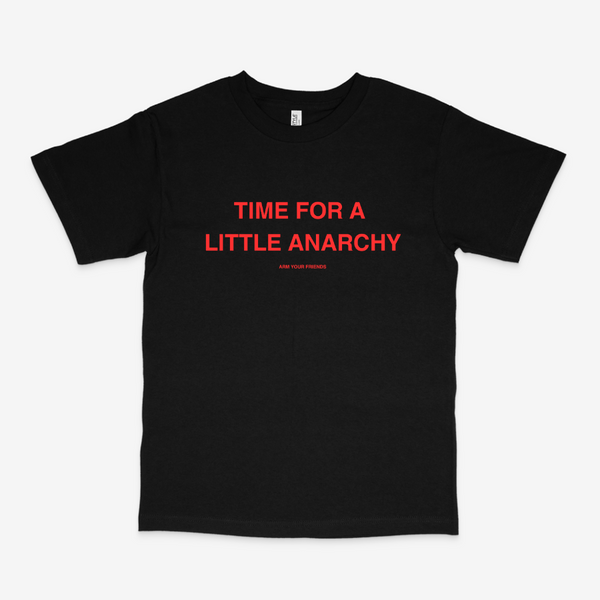 TIME FOR A LITTLE ANARCHY CLASSIC TEE (RED FONT)