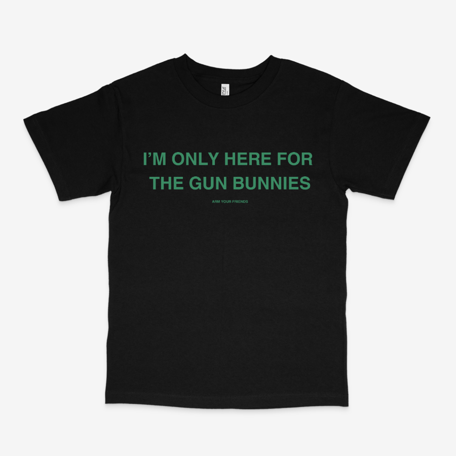 HERE FOR THE GUN BUNNIES CLASSIC TEE (GREEN FONT)