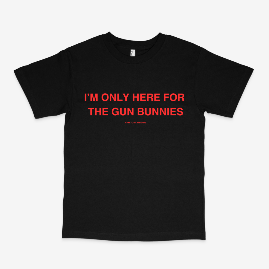 ONLY HERE FOR THE GUN BUNNIES CLASSIC TEE (RED FONT)