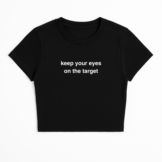 KEEP YOUR EYES ON THE TARGET BABY TEE