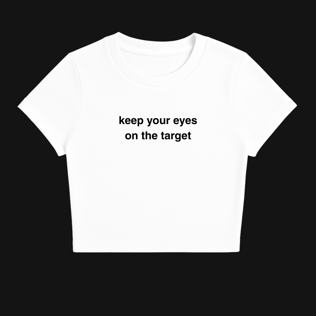 KEEP YOUR EYES ON THE TARGET BABY TEE