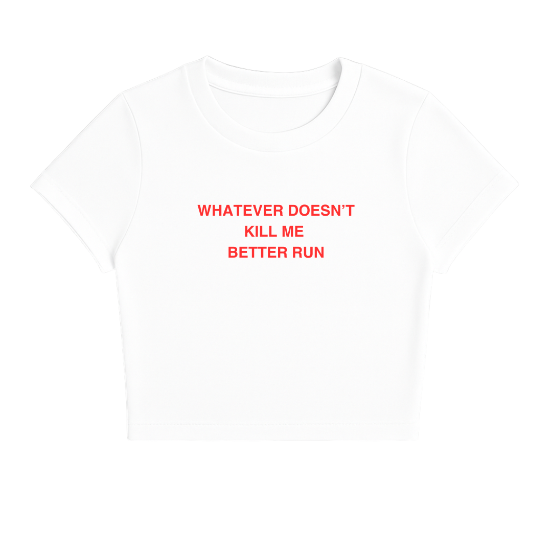 WHATEVER DOESN'T KILL ME BETTER RUN BABY TEE RED