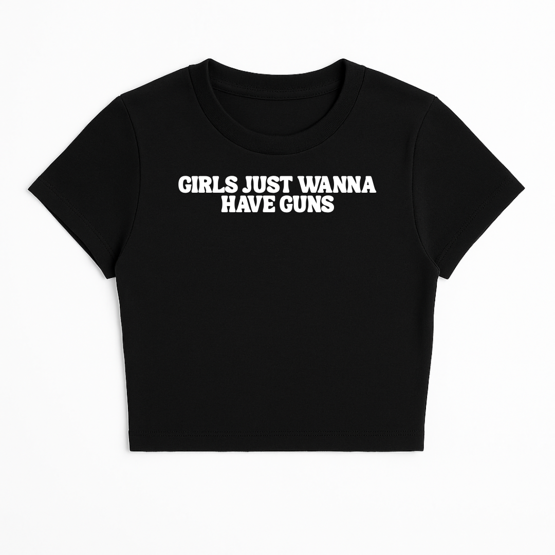 GIRLS JUST WANNA HAVE GUNS BABY TEE (MONOCHROME)