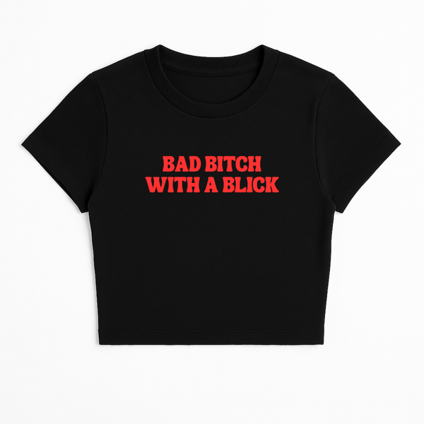 BAD B*TCH WITH A BLICK BABY TEE (RED FONT)