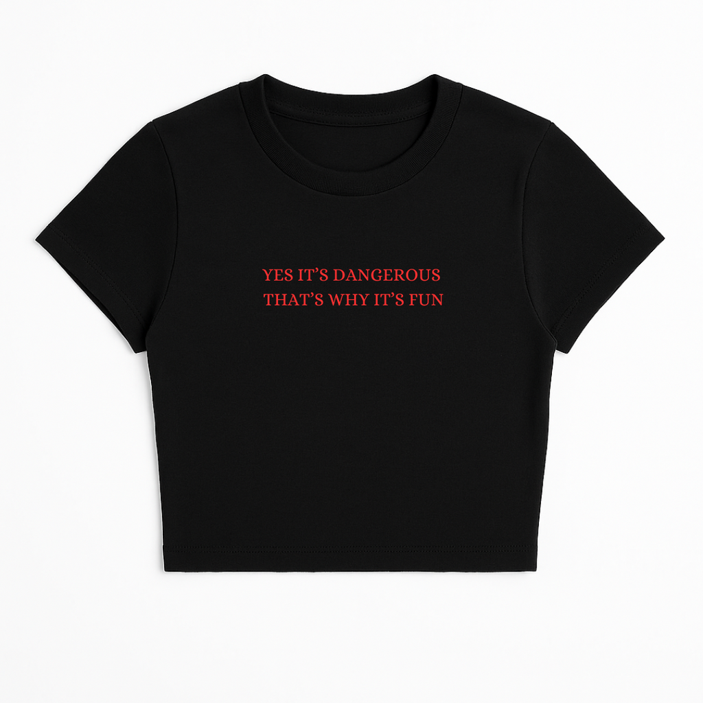 YES IT'S DANGEROUS THAT'S WHY IT'S FUN BABY TEE RED