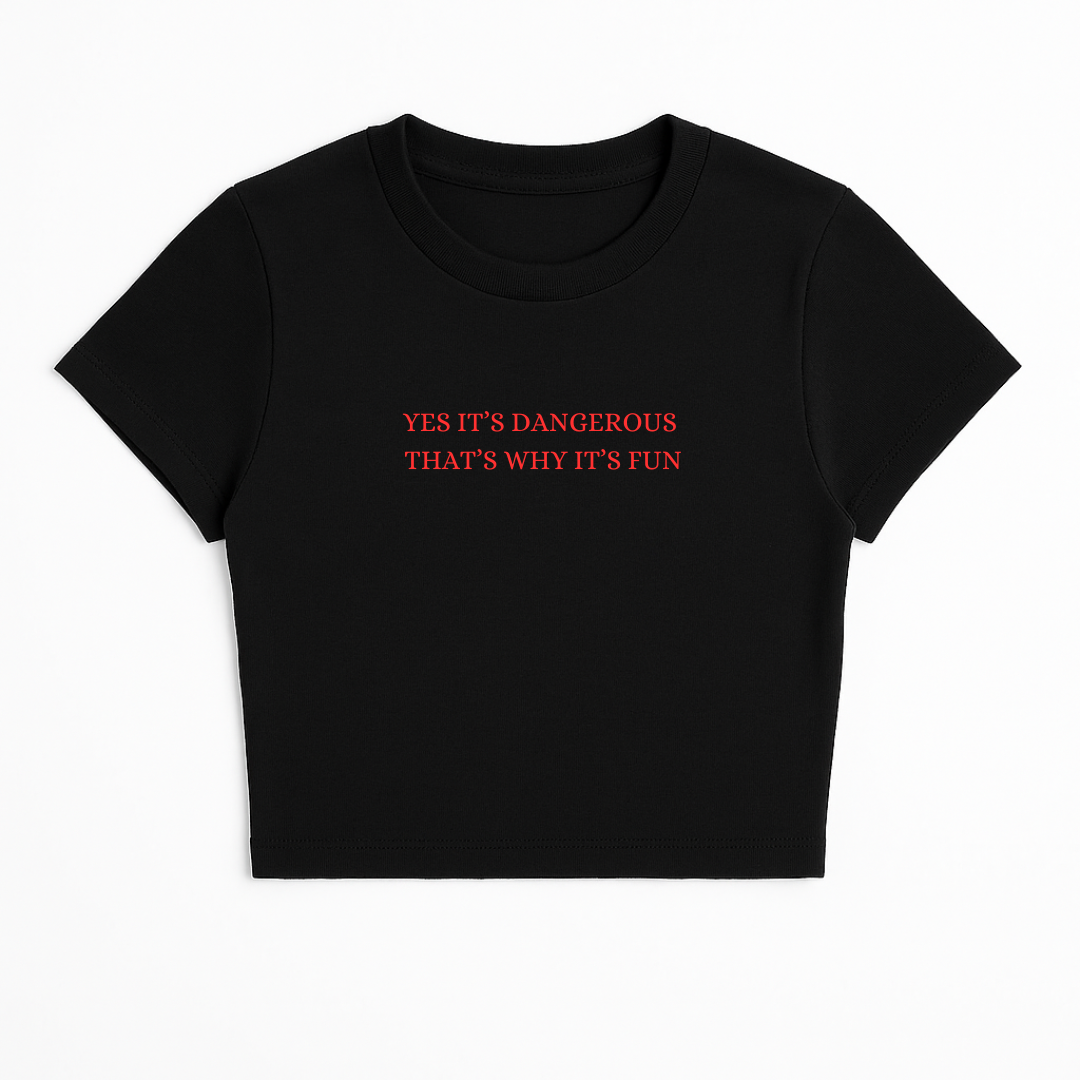 YES IT'S DANGEROUS THAT'S WHY IT'S FUN BABY TEE RED