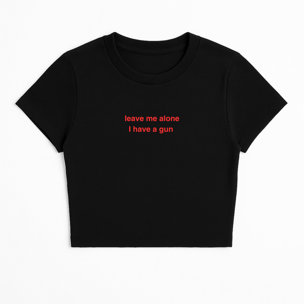 LEAVE ME ALONE I HAVE A G*N BABY TEE RED