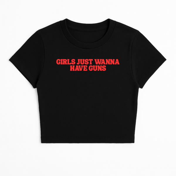 GIRLS JUST WANNA HAVE GUNS BABY TEE (RED FONT)