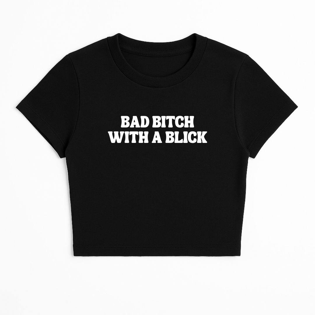 BAD B*TCH WITH A BLICK BABY TEE (MONOCHROME)