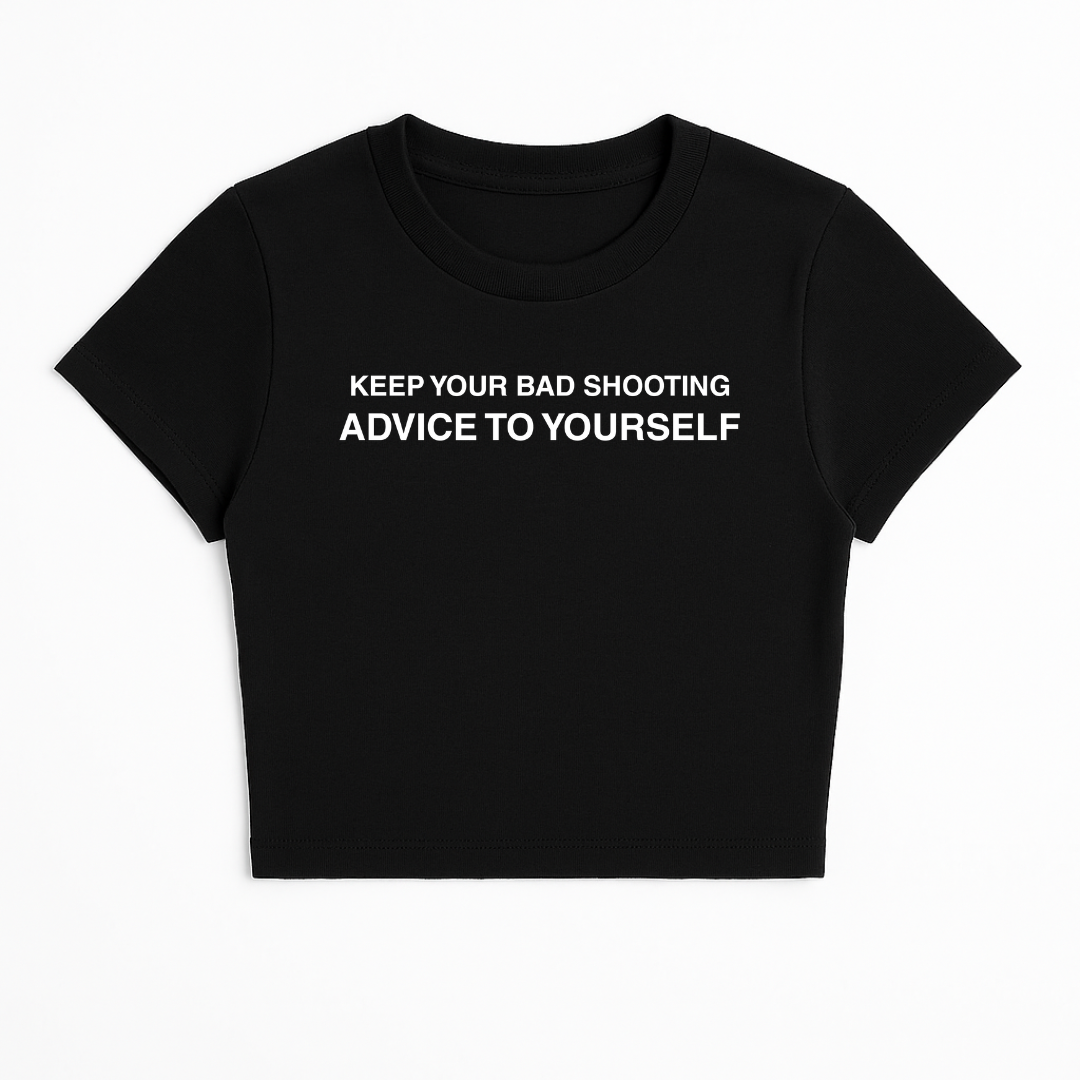 KEEP YOUR BAD SHOOTING ADVICE TO YOURSELF BABY TEE (MONOCHROME)