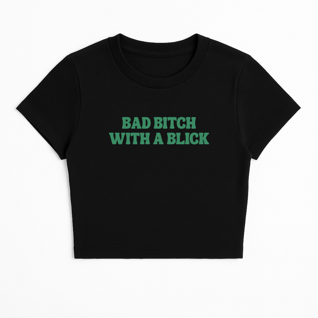 BAD B*TCH WITH A BLICK BABY TEE (GREEN FONT)