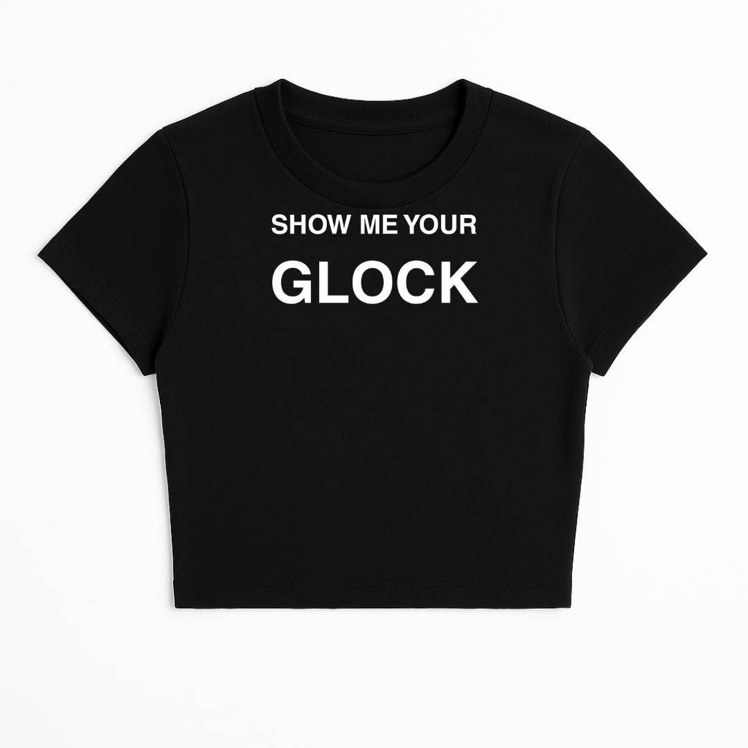 SHOW ME YOUR GLOCK BABY TEE (MONOCHROME)