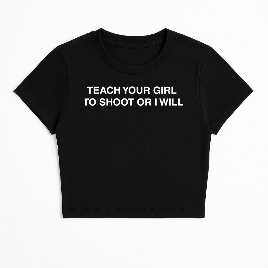 TEACH YOUR GIRL TO SHOOT OR I WILL BABY TEE (MONOCHROME)