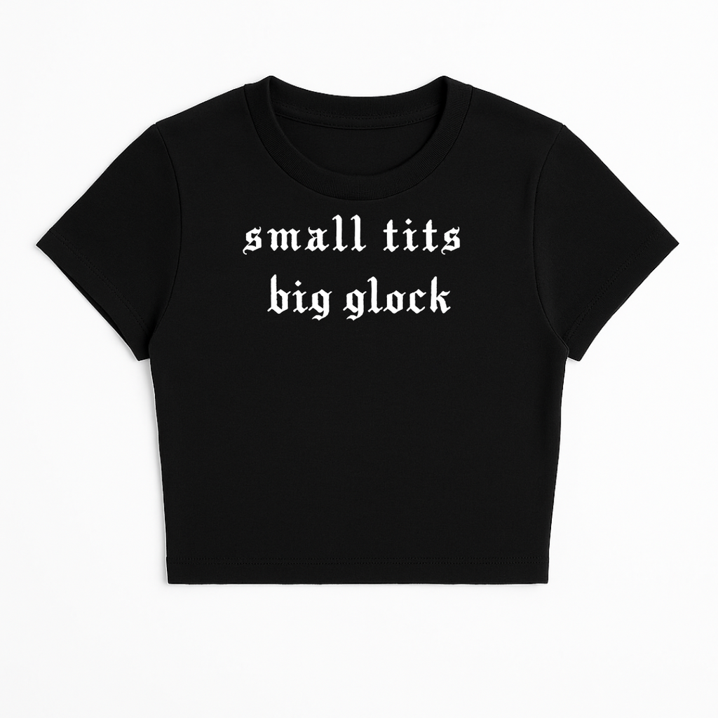 SMALL TITS BIG GLOCK BABY TEE (MONOCHROME)