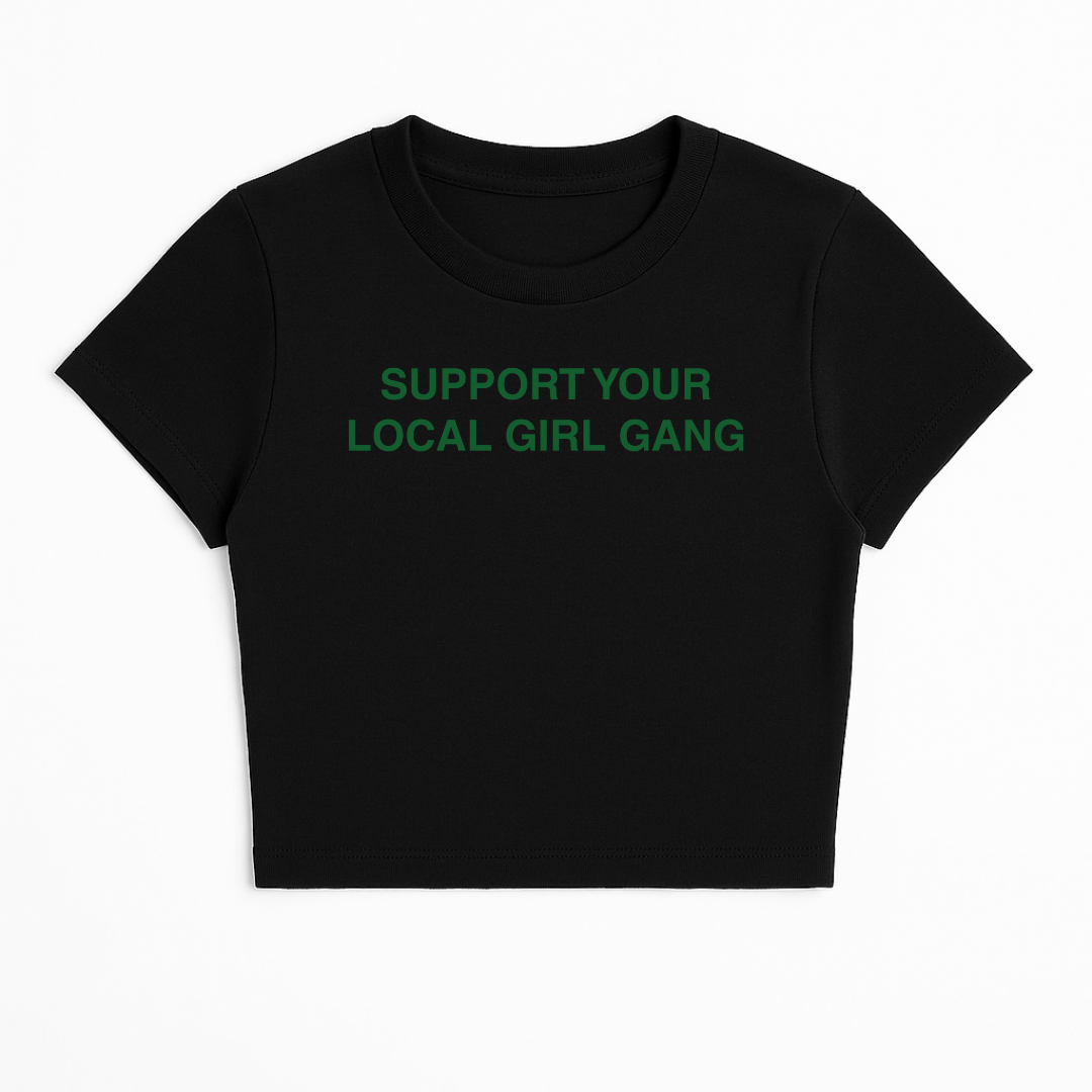 SUPPORT YOUR LOCAL GIRL GANG BABY TEE (GREEN FONT)
