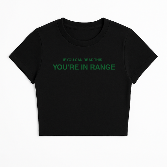 IF YOU CAN READ THIS YOU'RE IN RANGE BABY TEE (GREEN FONT)