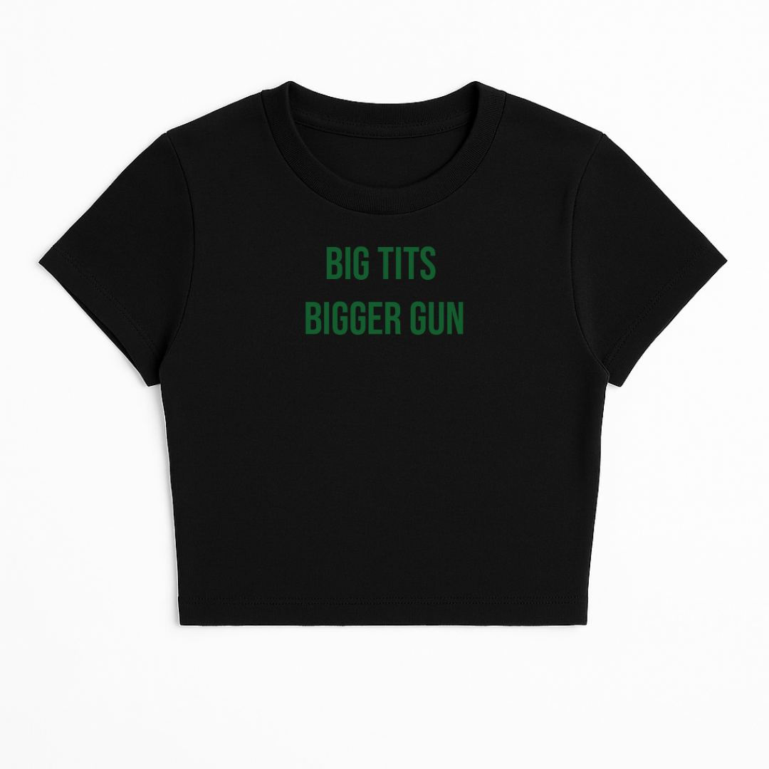 BIG TITS BIGGER GUN BABY TEE  (GREEN FONT)