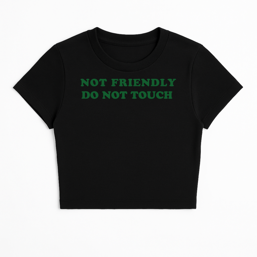 NOT FRIENDLY DO NOT TOUCH BABY TEE (GREEN FONT)