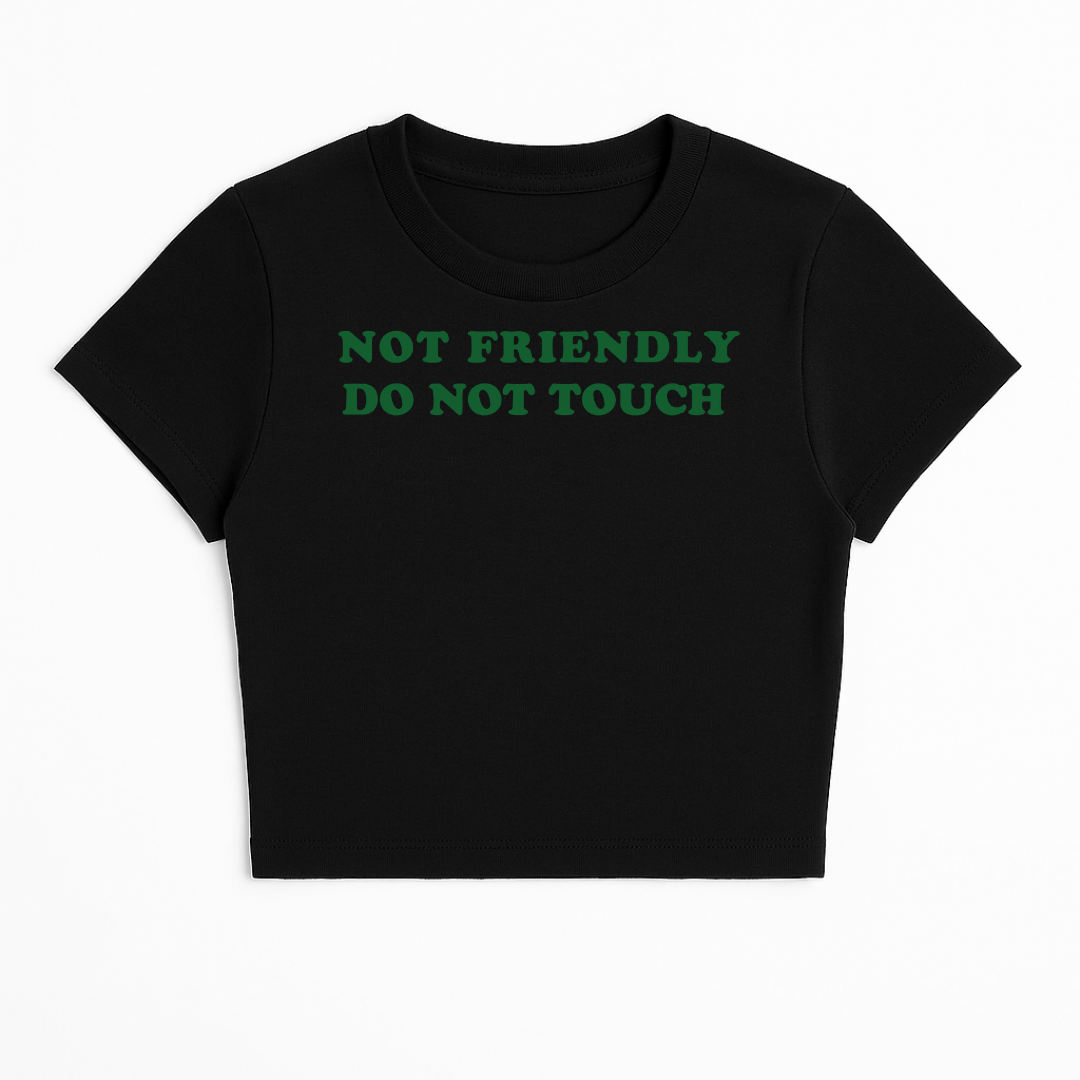 NOT FRIENDLY DO NOT TOUCH BABY TEE (GREEN FONT)
