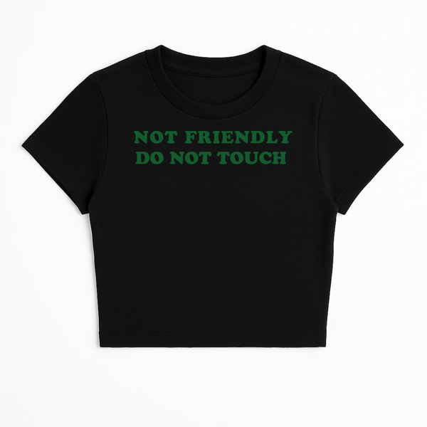 NOT FRIENDLY DO NOT TOUCH BABY TEE (GREEN FONT)