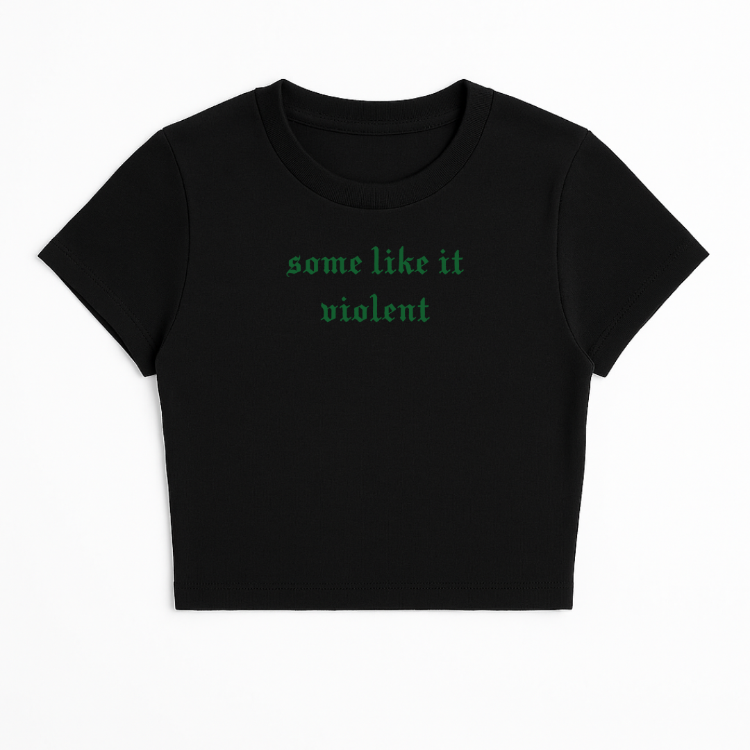 SOME LIKE IT VIOLENT BABY TEE (GREEN FONT)