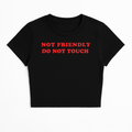 NOT FRIENDLY DO NOT TOUCH BABY TEE (RED FONT)