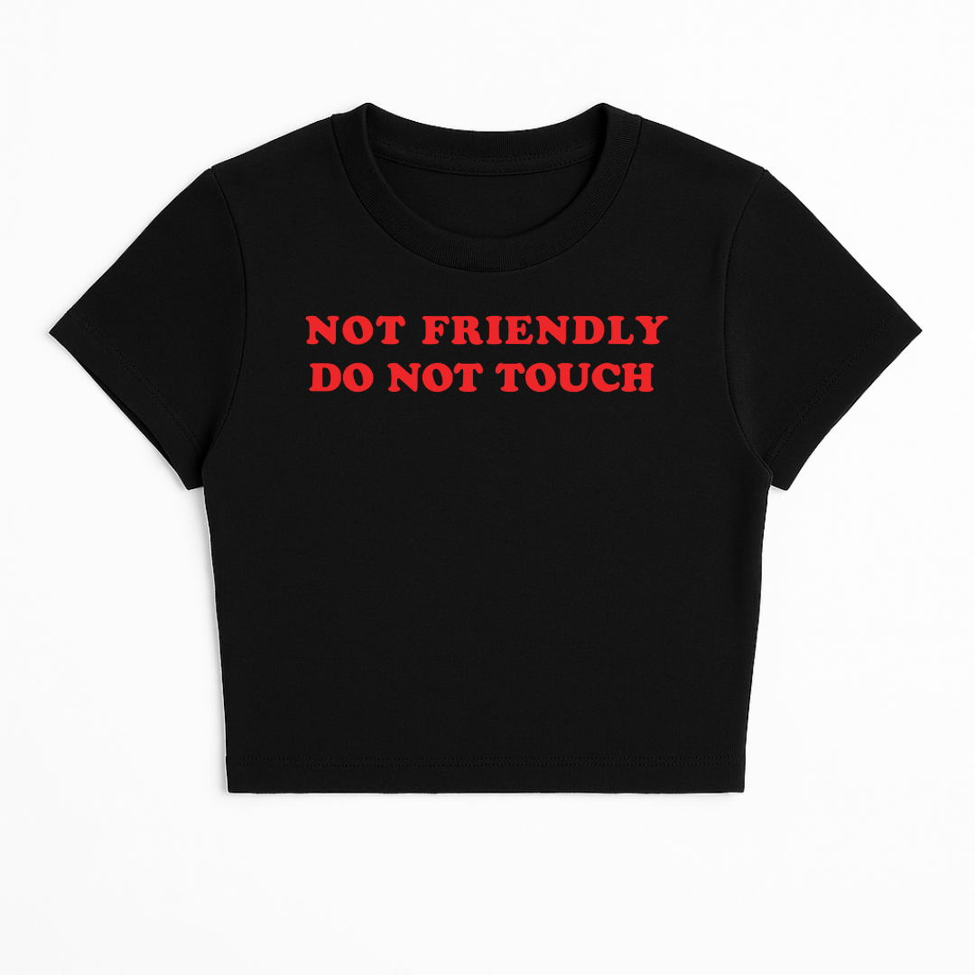 NOT FRIENDLY DO NOT TOUCH BABY TEE (RED FONT)