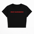 STAY DANGEROUS BABY TEE (RED FONT)