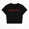 BUY ME A GUN BABY TEE (RED FONT)