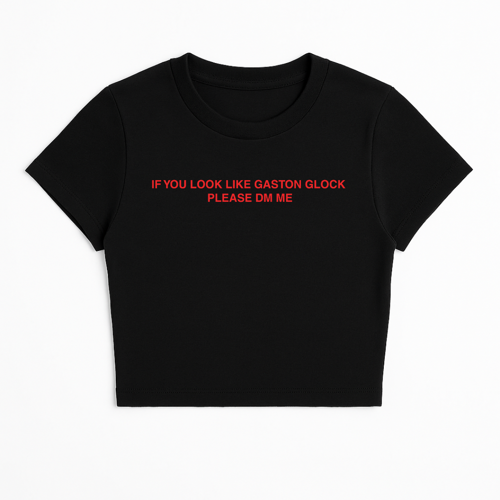 IF YOU LOOK LIKE GASTON GLOCK BABY TEE (RED FONT)