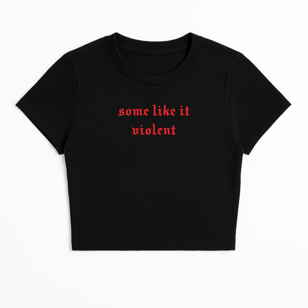 SOME LIKE IT VIOLENT BABY TEE (RED FONT)