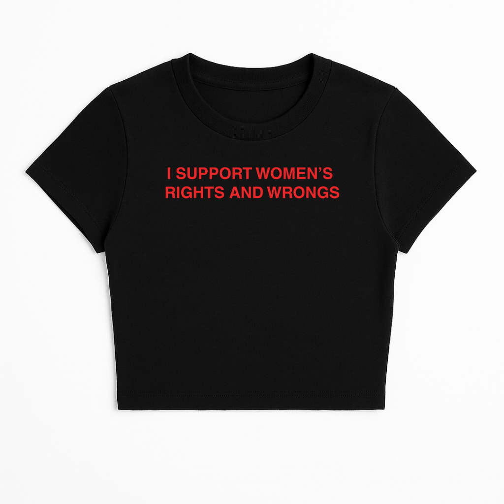 I SUPPORT WOMEN'S RIGHTS AND WRONGS BABY TEE (RED FONT)