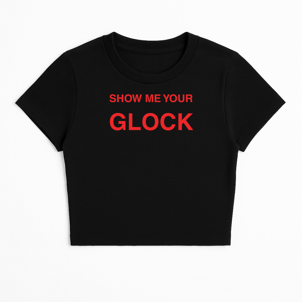 SHOW ME YOUR GLOCK BABY TEE (RED FONT)