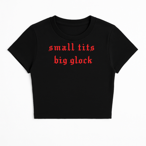 SMALL TITS BIG GLOCK BABY TEE (RED FONT)