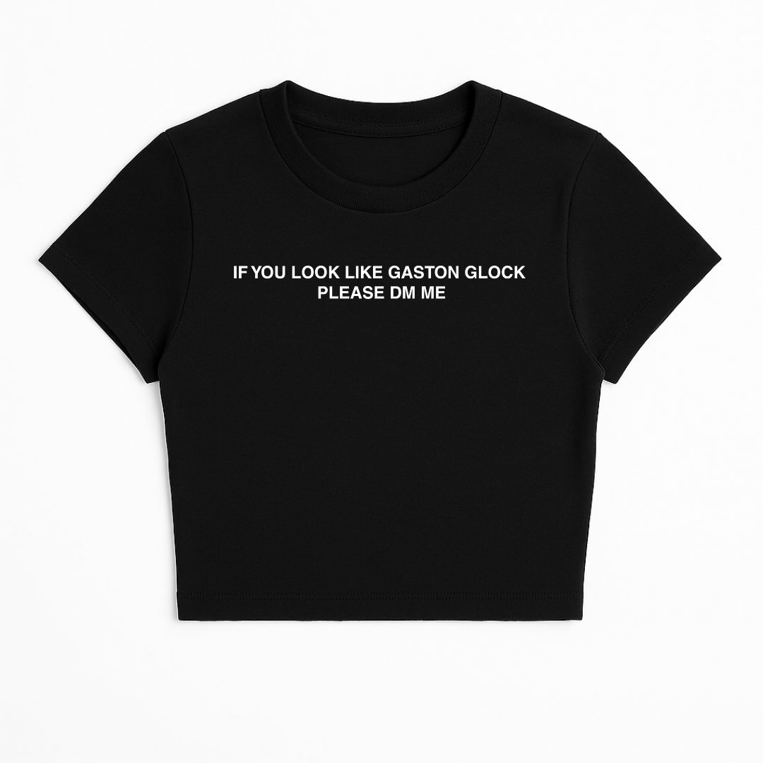 IF YOU LOOK LIKE GASTON GLOCK PLEASE DM ME BABY TEE (MONOCHROME)